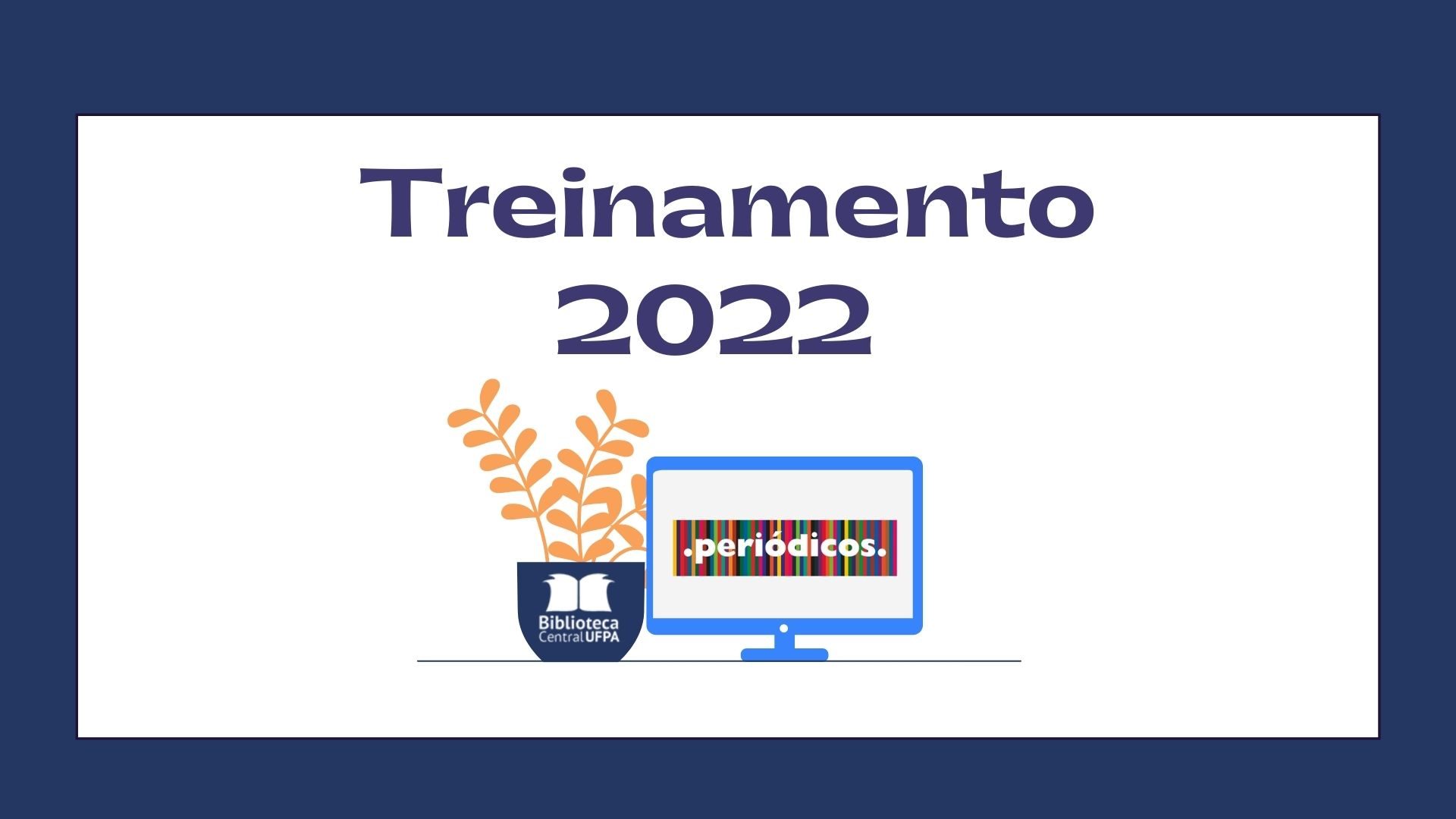 Agenda 2022 de Treinamento do Portal de Periódicos CAPES
